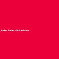Gute Leder-Unterhose