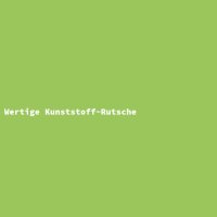 Wertige Kunststoff-Rutsche