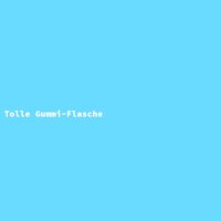 Tolle Gummi-Flasche
