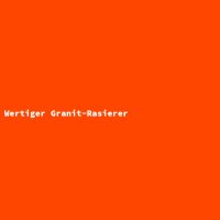 Wertiger Granit-Rasierer